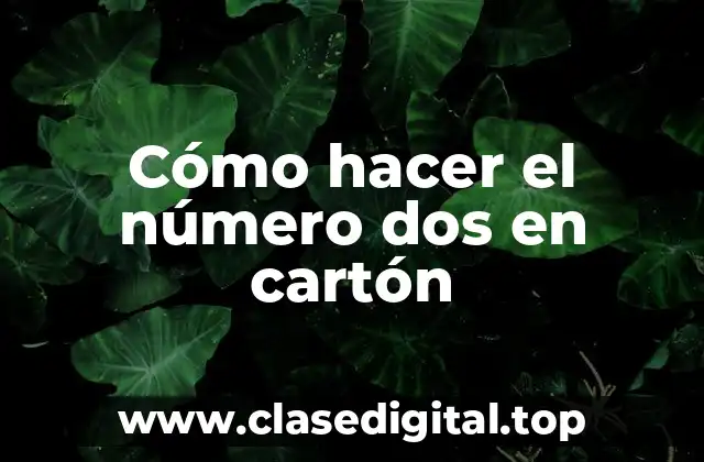 Cómo hacer el número dos en cartón