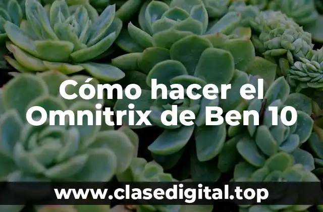 ¿Qué es el Omnitrix de Ben 10?