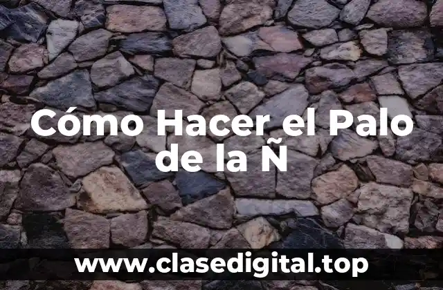 Cómo Hacer el Palo de la Ñ