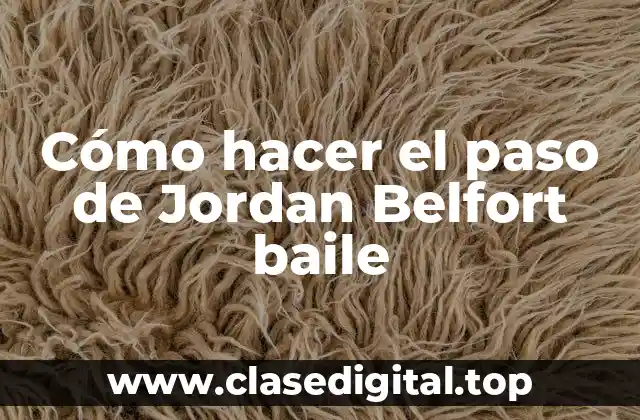 Cómo hacer el paso de Jordan Belfort baile