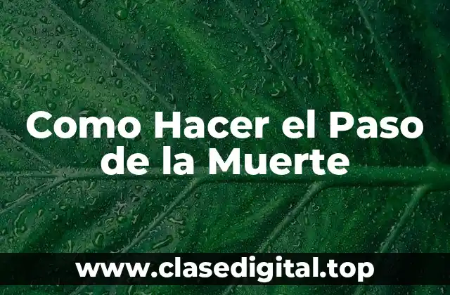 Como Hacer el Paso de la Muerte