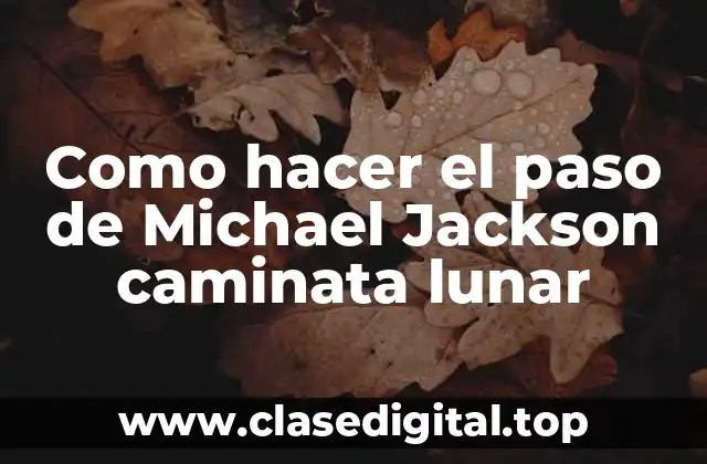 Como hacer el paso de Michael Jackson caminata lunar