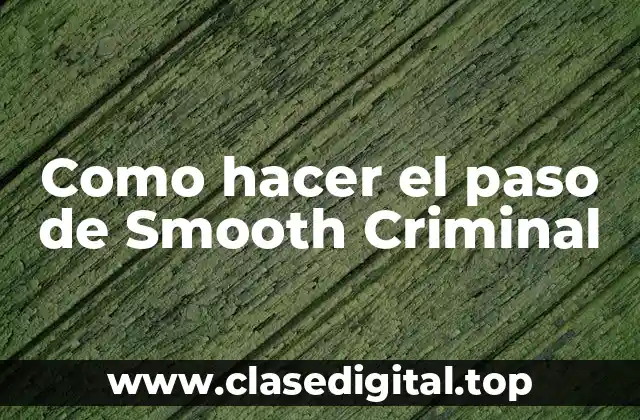 Como hacer el paso de Smooth Criminal
