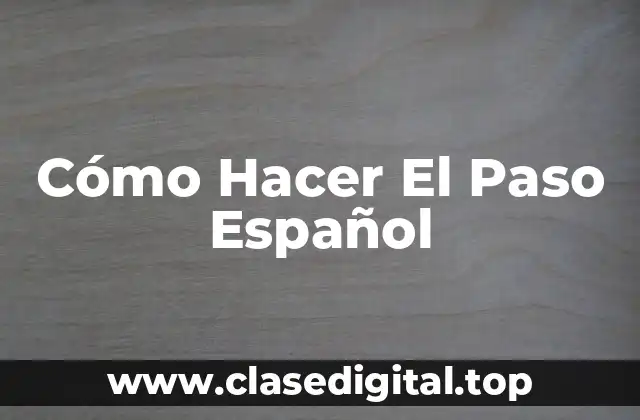 Cómo Hacer El Paso Español