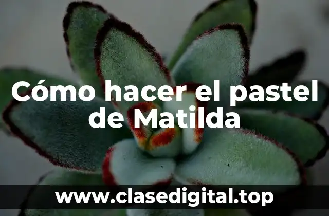 El pastel de Matilda