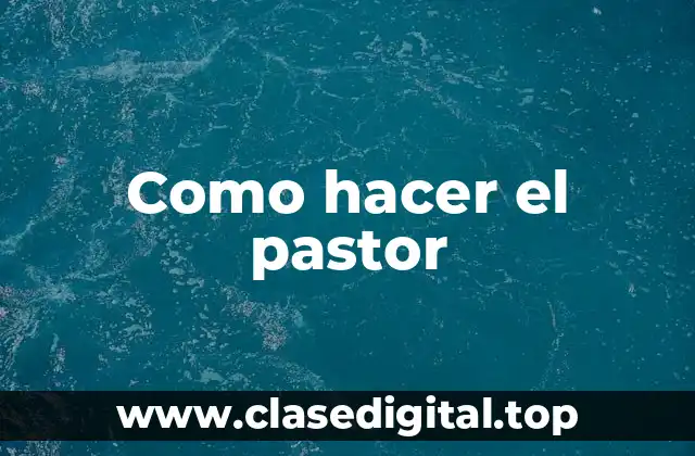 Como hacer el pastor