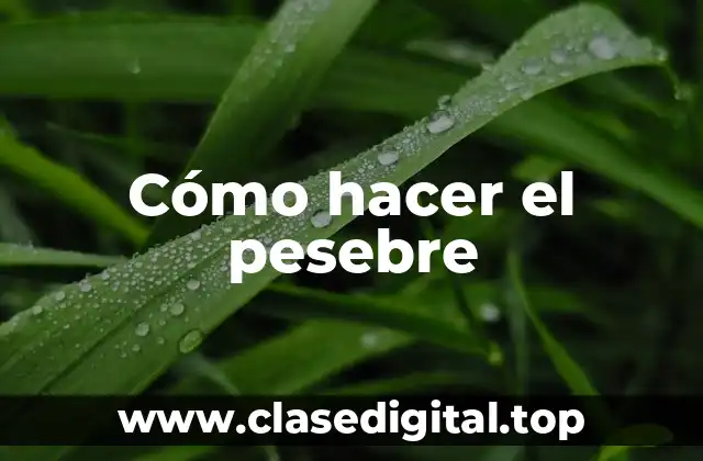 Cómo hacer el pesebre