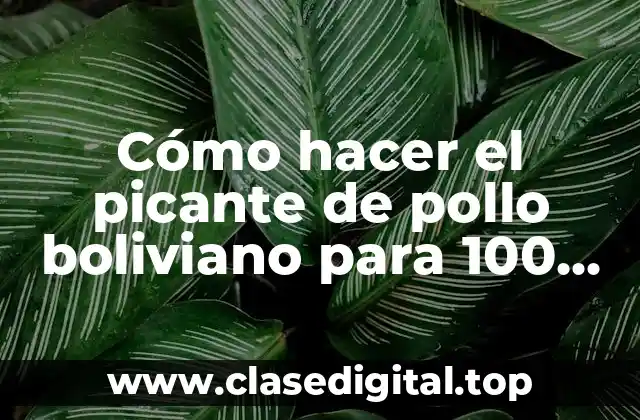 Cómo hacer el picante de pollo boliviano para 100 personas