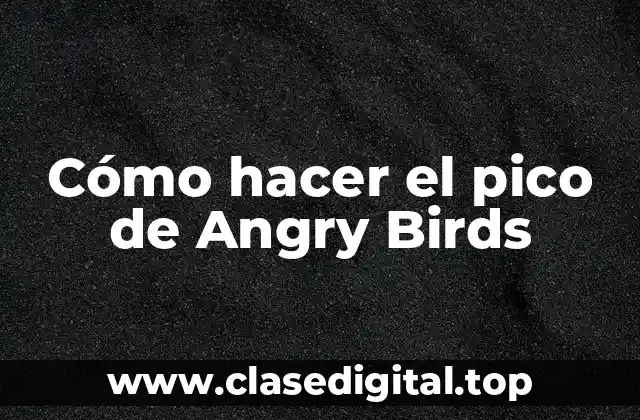 Cómo hacer el pico de Angry Birds