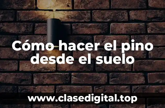 Cómo hacer el pino desde el suelo