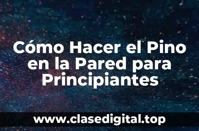 Cómo Hacer el Pino en la Pared para Principiantes