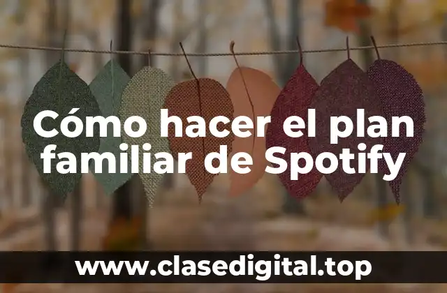 Cómo hacer el plan familiar de Spotify