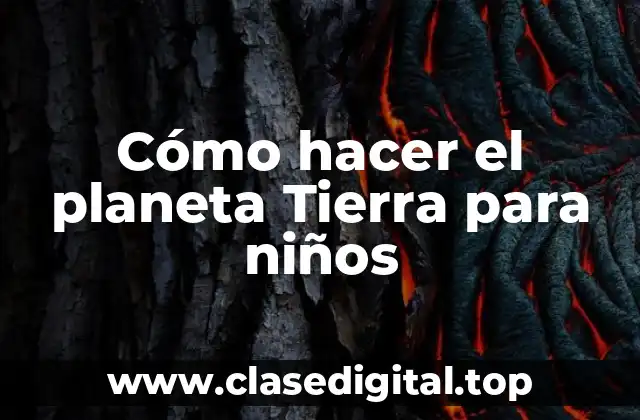 Cómo hacer el planeta Tierra para niños