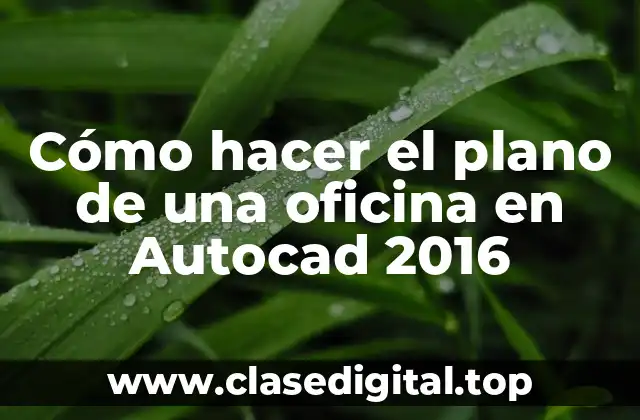 Cómo hacer el plano de una oficina en Autocad 2016
