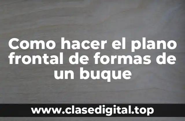 Como hacer el plano frontal de formas de un buque
