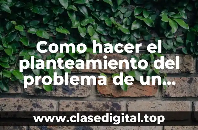 Como hacer el planteamiento del problema de un emprendimiento