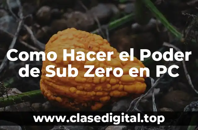 Como Hacer el Poder de Sub Zero en PC