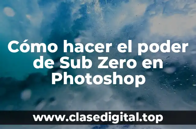 Cómo hacer el poder de Sub Zero en Photoshop