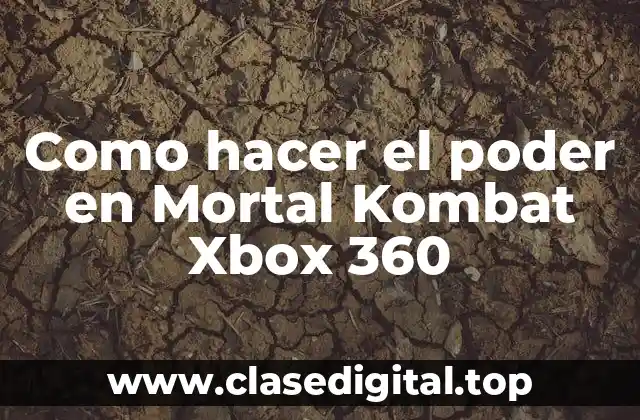 Como hacer el poder en Mortal Kombat Xbox 360