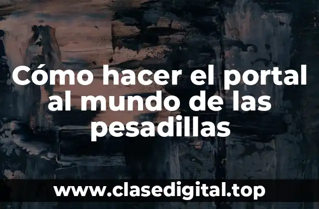 Cómo hacer el portal al mundo de las pesadillas