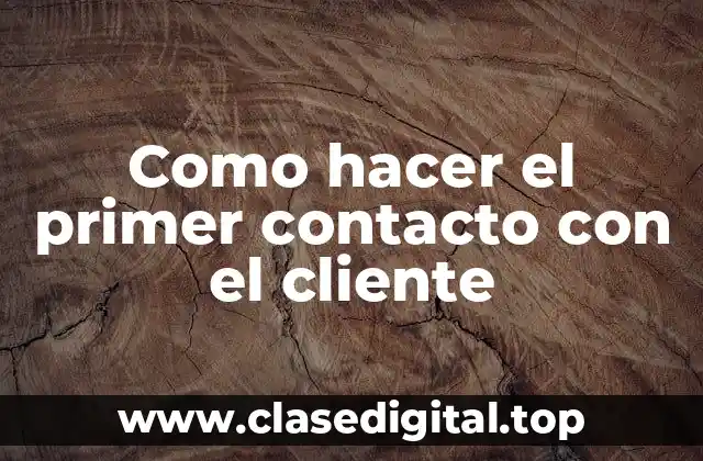 Como hacer el primer contacto con el cliente