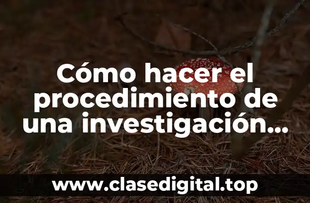 Cómo hacer el procedimiento de una investigación cuantitativa