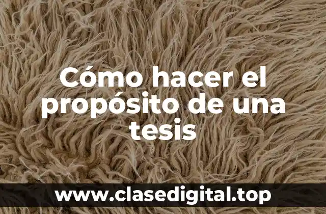 ¿Qué es el propósito de una tesis?