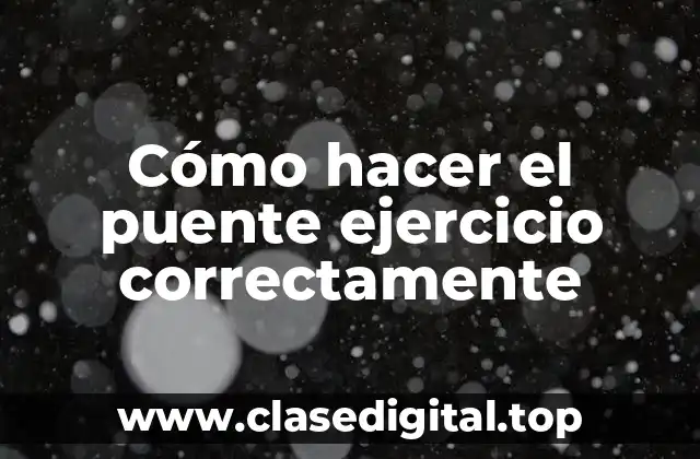 Cómo hacer el puente ejercicio correctamente