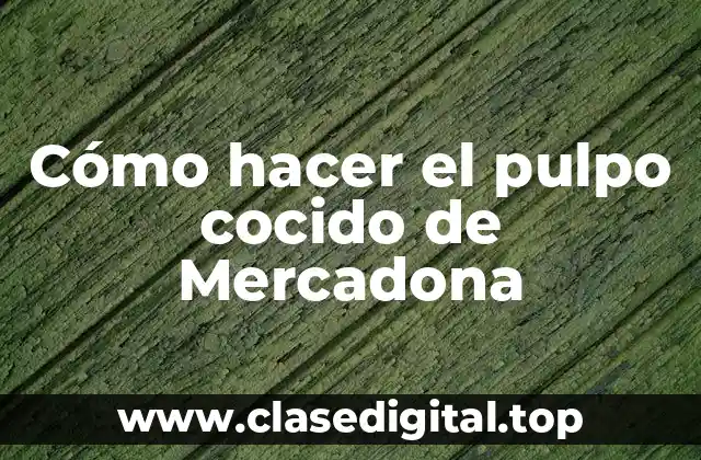 Cómo hacer el pulpo cocido de Mercadona