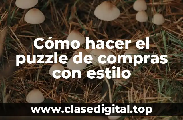 Cómo hacer el puzzle de compras con estilo