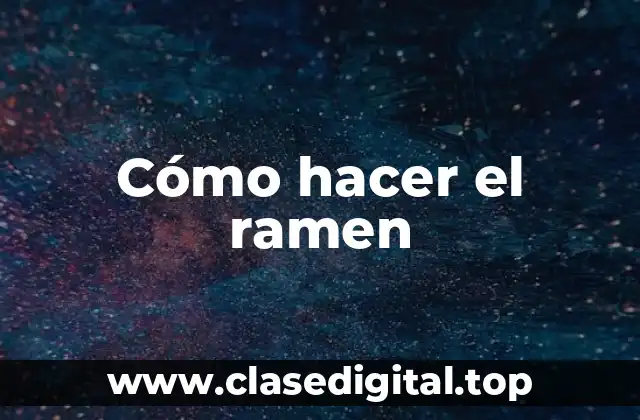 Cómo hacer el ramen