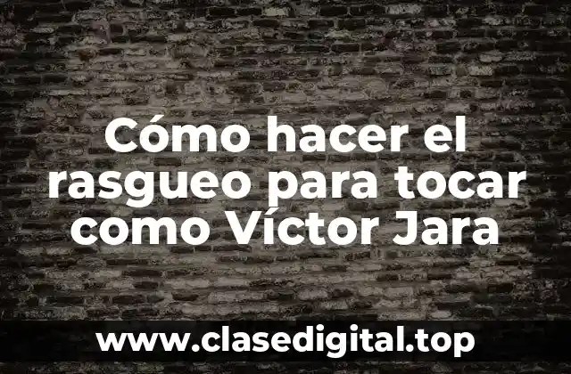 El rasgueo: qué es y cómo se utiliza