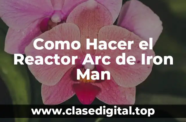 Como Hacer el Reactor Arc de Iron Man