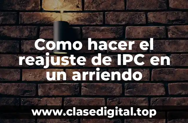 Como hacer el reajuste de IPC en un arriendo