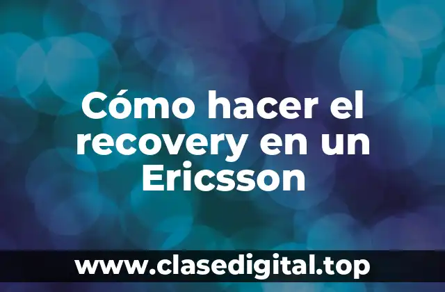Cómo hacer el recovery en un Ericsson