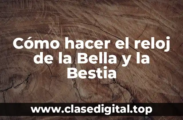 El reloj de la Bella y la Bestia
