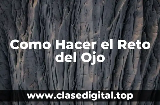 Como Hacer el Reto del Ojo