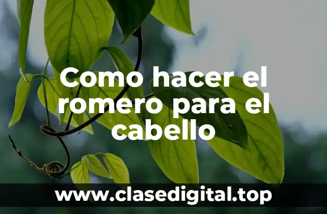 Como hacer el romero para el cabello