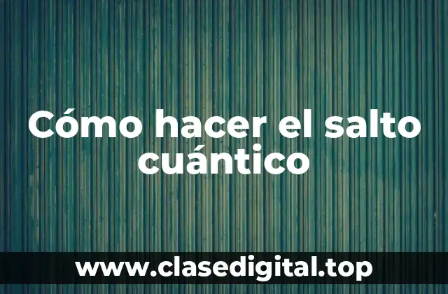 ¿Qué es el salto cuántico y cómo funciona?