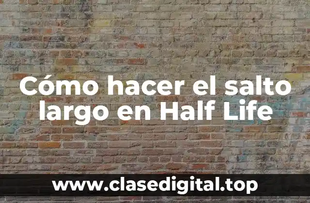 ¿Qué es el salto largo en Half Life?