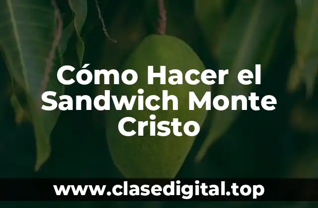 Cómo Hacer el Sandwich Monte Cristo