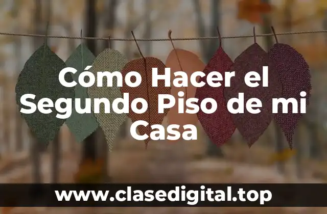 Cómo Hacer el Segundo Piso de mi Casa