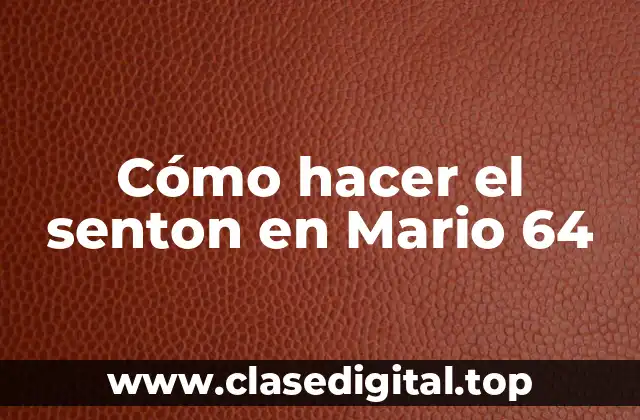 Qué es el senton en Mario 64