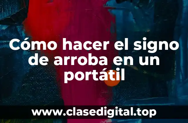 Cómo hacer el signo de arroba en un portátil