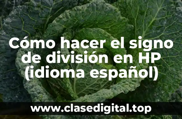 Cómo hacer el signo de división en HP (idioma español)