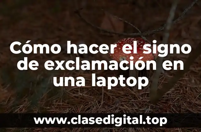 Cómo hacer el signo de exclamación en una laptop