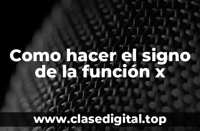 Como hacer el signo de la función x