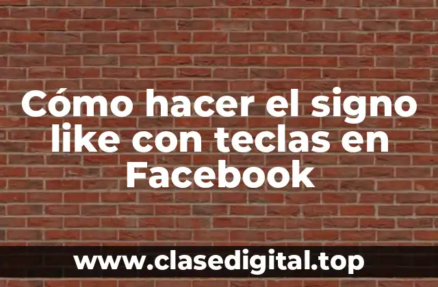 Cómo hacer el signo like con teclas en Facebook