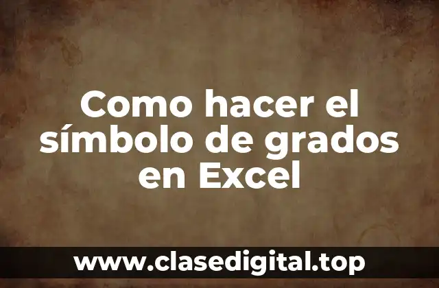 Como hacer el símbolo de grados en Excel