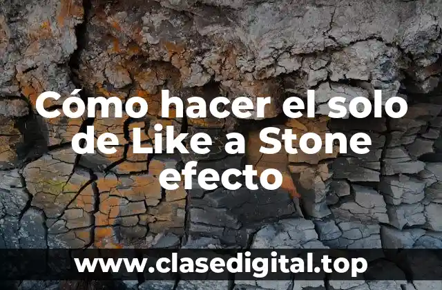 El efecto de Like a Stone en un solo de guitarra